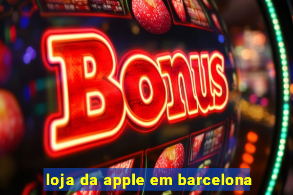 loja da apple em barcelona